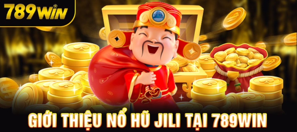 Sảnh quay hũ JILI Slots 789WIN hiện đại nhất